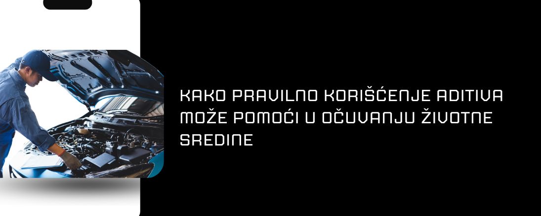 Kako pravilno korišćenje aditiva može pomoći u očuvanju životne sredine